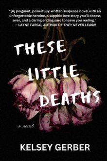 These Little Deaths : A Novel