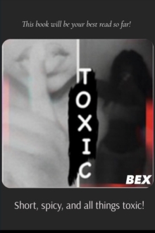 Toxic : Short, spicy, and all things toxic!