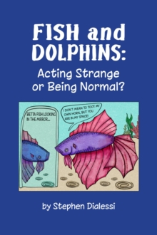 Fish and Dolphins : Acting Strange or Being Normal?