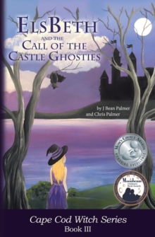 ElsBeth and the Call of the Castle Ghosties : Book III in the Cape Cod Witch Series