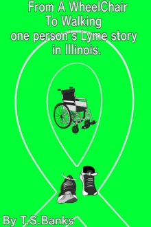 From a wheelchair to walking one person's Lyme story in Illinois.