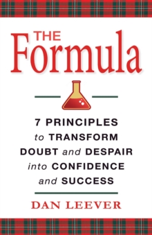 The Formula : 7 Principles to Transform Doubt and Despair into Confidence and Success