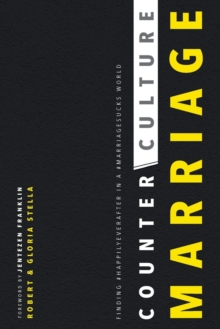 CounterCulture Marriage : Finding #happilyeverafter in a #marriagesucks world
