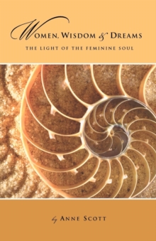 Women, Wisdom & Dreams : The Light of the Feminine Soul