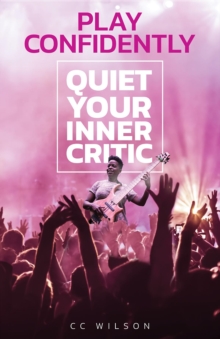 Play Confidently : Quiet Your Inner Critic