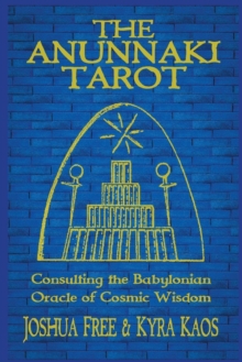 The Anunnaki Tarot : Consulting the Babylonian Oracle of Cosmic Wisdom