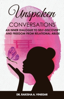 Unspoken Conversations : An Inner Dialogue to Self-Discovery and Freedom from Relational Abuse