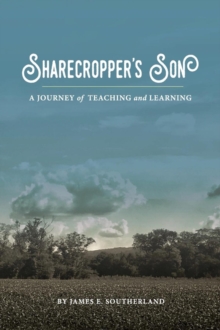 Sharecropper's Son : A Journey of Teaching and Learning