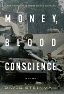 Money, Blood & Conscience : A Novel of Ethiopia's Democracy Revolution