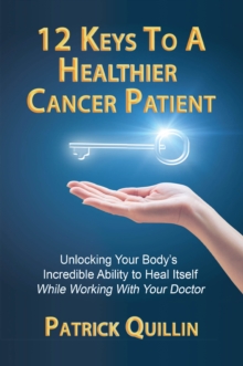 12 Keys to a Healthier Cancer Patient