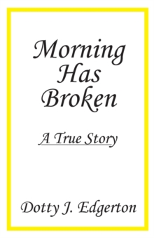 Morning Has Broken : A True Story