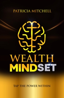 Wealth Mindset : Tap The Power Within