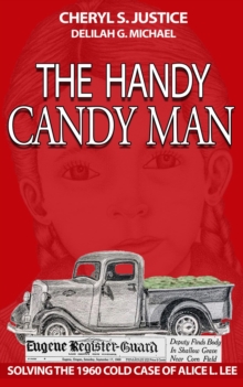 The Handy Candy Man : Solving The 1960 Cold Case Of Alice L. Lee