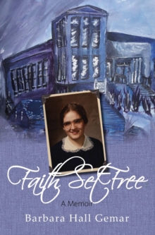 Faith Set Free : A Memoir