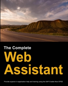 The Complete Web Assistant : Provide in-application help and training using the SAP Enable Now EPSS