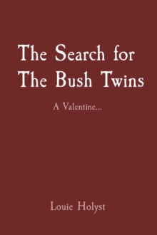 The Search for The Bush Twins : A Valentine...