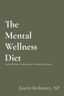 The Mental Wellness Diet : Ancient Wisdom - Evolving Science - Modern Day Options