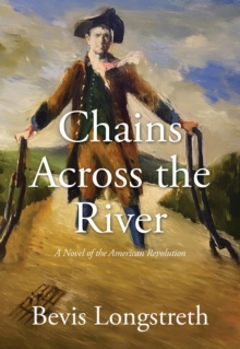 Chains Across the River - A Novel of the American Revolution