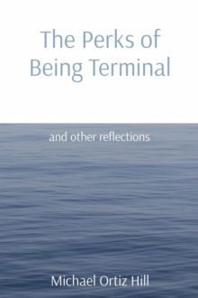 The Perks of Being Terminal : and other reflections