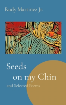 Seeds    on my Chin : and Selected Poems