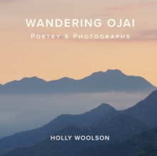 Wandering Ojai : Poetry & Photographs