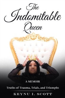 The Indomitable Queen : A Memoir