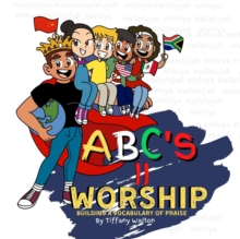 ABC'S II Worship Building A Vocabulary of Praise