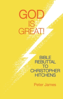 God Is Great : Bible Rebuttal to Christopher Hitchens