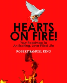 Hearts On Fire! Your Roadmap to An Exciting, Love-Filled Life