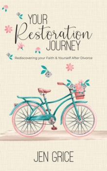 Your Restoration Journey : Rediscovering Your Faith and Yourself After Divorce