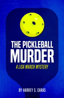 The Pickleball Murder : A Lisa March Mystery