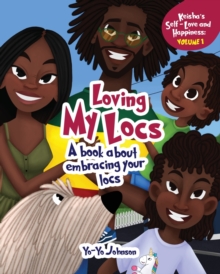 Loving My Locs : A book about embracing your Locs