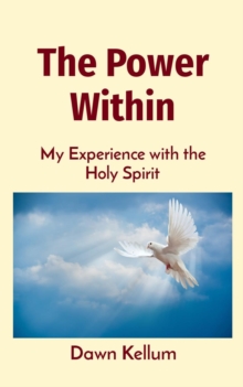 The Power Within : My Experience with the Holy Spirit