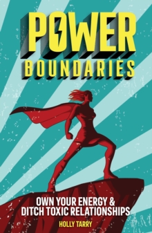 Power Boundaries : Own Your Energy & Ditch Toxic Relationships