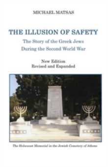 The Illusion of Safety : The Story of the Greek Jews During the Second World War