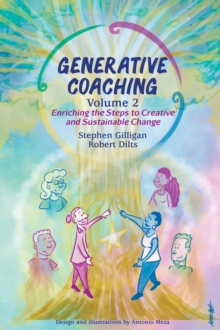 Generative Coaching Volume 2 : Enriching the Steps to Creative and Sustainable Change