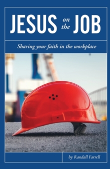 Jesus on the Job : Sharing Your Faith in the Workplace