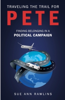 Traveling the Trail for Pete : Finding Belonging in a Political Campaign