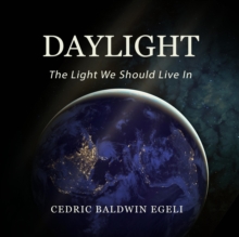 Daylight: The Light We Should Live In : Observations on the Impact of Electric Light