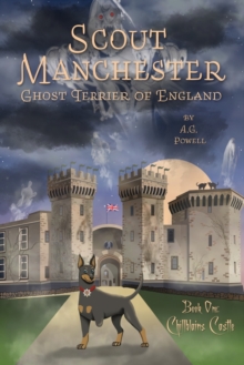 Scout Manchester : Ghost Terrier of England: Book One: Chillblains Castle