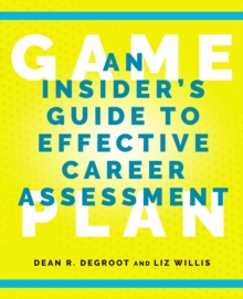 Game Plan : An Insider's Guide to Effective Career Assessment