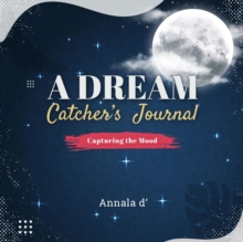 A DREAM CATCHER'S JOURNAL : Capturing The Mood