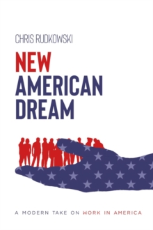 New American Dream : A Modern Take on Work in America