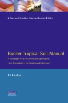 Booker Tropical Soil Manual : A Handbook for Soil Survey and Agricultural Land Evaluation in the Tropics and Subtropics, Paperback Book Booker Tropical Soil Manual : A Handbook for Soil Survey and Agricultural Land Evaluation in the Tropics and Subtropics, Paperback Book