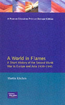 A World in Flames : A Short History of the Second World War in Europe and Asia 1939-1945, Paperback Book A World in Flames : A Short History of the Second World War in Europe and Asia 1939-1945, Paperback Book