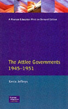 The Attlee Governments 1945-1951, Paperback Book The Attlee Governments 1945-1951, Paperback Book