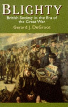 Blighty : British Society in the Era of the Great War, Paperback Book Blighty : British Society in the Era of the Great War, Paperback Book