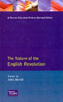 The Nature of the English Revolution : Essays by John Morrill, Paperback Book The Nature of the English Revolution : Essays by John Morrill, Paperback Book