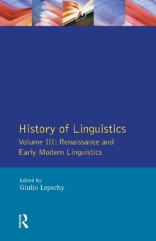 History of Linguistics : Renaissance and Early Modern Linguistics Volume 3, Paperback Book History of Linguistics : Renaissance and Early Modern Linguistics Volume 3, Paperback Book
