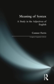 Meaning of Syntax : A Study in the Adjectives of English, Paperback / softback Book Meaning of Syntax : A Study in the Adjectives of English, Paperback / softback Book